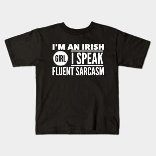 I'm an irish girl I speak fluent sarcasm Kids T-Shirt